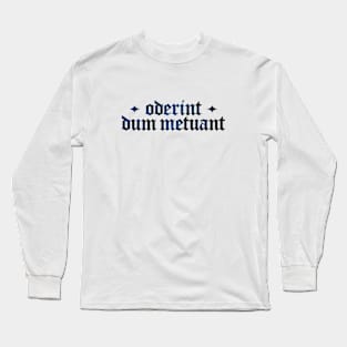 Oderint Dum Metuant - Let Them Hate, So Long As They Fear Long Sleeve T-Shirt